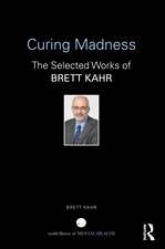Curing Madness: The Selected Works of Brett Kahr