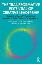 Creatively Leading: Reimagining Business as Usual to Expand What Becomes Possible