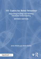 101 Games for Better Behaviour: Supporting Feelings and Building Emotional Understanding