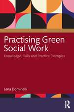 Practising Green Social Work: Considerations of Knowledge, Skills and Practice