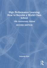 High Performance Learning: How to Become a World-Class School: 10th Anniversary Edition