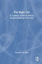 The Right Call: A Leader’s Guide to Ethical Decision-Making in Practice