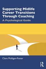 Supporting Midlife Career Transitions Through Coaching: A Psychological Guide