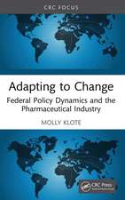 Adapting to Change: Federal Policy Dynamics and the Pharmaceutical Industry