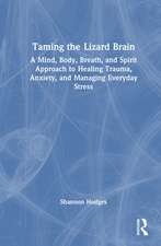 Taming the Lizard Brain: A Mind, Body, Breath, and Spirit Approach to Healing Trauma, Anxiety, and Managing Everyday Stress