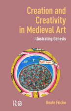 Creation and Creativity in Medieval Art: Illustrating Genesis