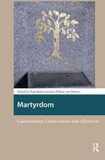 Martyrdom: Canonisation, Contestation and Afterlives