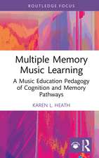 Multiple Memory Music Learning: A Music Education Pedagogy of Cognition and Memory Pathways