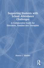 Supporting Students with School Attendance Challenges: A Collaborative Guide for Educators, Families and Therapists