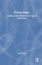 Human Magic: Leading with Wisdom in an Age of Algorithms