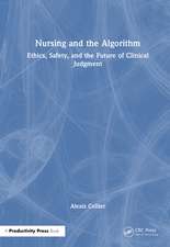 Nursing and the Algorithm: Ethics, Safety, and the Future of Clinical Judgment