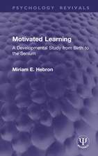 Motivated Learning: A Developmental Study from Birth to the Senium