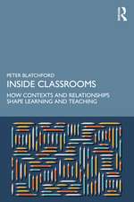 Inside Classrooms: How Contexts and Relationships Shape Learning and Teaching