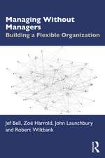 Managing Without Managers: Building a Flexible Organization