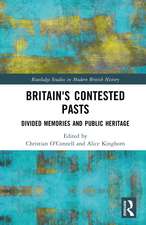 Britain's Contested Pasts: Divided Memories and Public Heritage