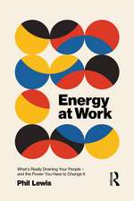 Energy at Work: What’s Really Draining Your People – And The Power You Have To Change It