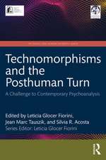 Technomorphisms and the Posthuman Turn: A Challenge to Contemporary Psychoanalysis