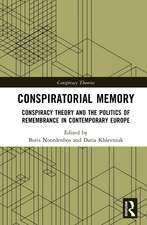 Conspiratorial Memory: Conspiracy Theory and the Politics of Remembrance in Contemporary Europe