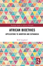 African Bioethics: Applications to Abortion and Euthanasia