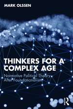 Thinkers for a Complex Age: Normative Political Theory After Foundationalism