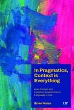In Pragmatics, Context Is Everything