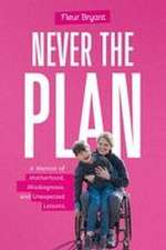 Never the Plan