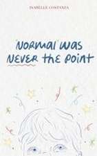 Normal Was Never the Point