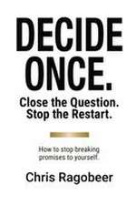 DECIDE ONCE.