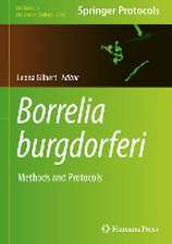 Borrelia burgdorferi: Methods and Protocols