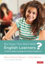 But Does This Work With English Learners?: A Guide for English Language Arts Teachers, Grades 6-12