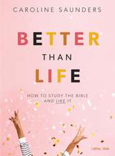 Better Than Life - Teen Girls' Bible Study Leader Kit: How to Study the Bible and Like It