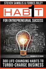 1 Habit(TM) for Entrepreneurial Success - 300 Life-Changing Habits to Turbo-Charge Business