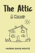 The Attic: A Memoir