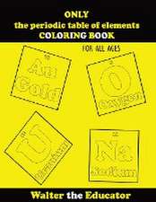 ONLY the periodic table of elements COLORING BOOK