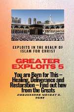 Greater Exploits 5 - Exploits in the Realm of Islam for Christ