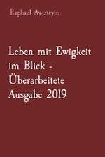 Awoseyin, R: Leben mit Ewigkeit im Blick - Überarbeitete Aus