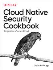 Cloud Native Security Cookbook