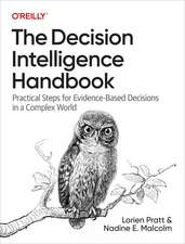 The Decision Intelligence Handbook: Practical Steps for Evidence-Based Decisions in a Complex World