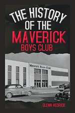 The History of the Maverick Boys Club