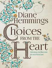 Choices from the Heart: A Journal for Bringing Joy Into Your Life!