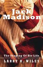 Jack Madison: The Shaping of His Life