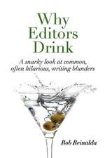 Why Editors Drink: A Snarky Look at Common, Often Hilarious, Writing Blunders