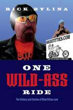 One Wild Ass Ride: The History and Stories of Bikertitties.com