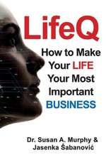 LifeQ: How To Make Your Life Your Most Important Business