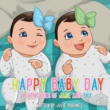 Happy Baby Day: Adventures of Jade and Sky Volume 1