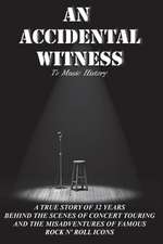 An Accidental Witness: To Music History Volume 1