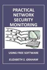 Practical Network Security Monitoring: Using Free Software