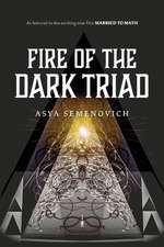 Fire of the Dark Triad: As featured in the new film Married to Math