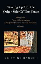 Waking Up on the Other Side of the Fence: Hearing Voices/Psychic Ability or Psychosis/Schizoaffective Disorder or Tra