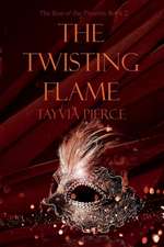 The Twisting Flame: Rise of the Phoenix Book 2